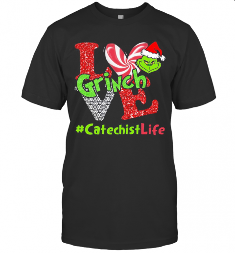 Love Grinch Catechist Life Christmas T-Shirt Love Grinch Catechist Life Christmas T-Shirt