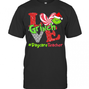 Love Grinch Daycare Teacher Christmas T-Shirt