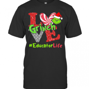 Love Grinch Educator Life Christmas T-Shirt