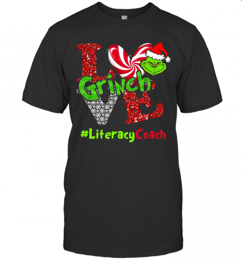 Love Grinch #Literacycoach Christmas T-Shirt Love Grinch #Literacycoach Christmas T-Shirt
