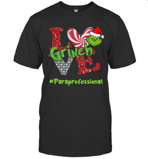 Love Grinch #Paraprofessional Christmas T-Shirt Love Grinch #Paraprofessional Christmas T-Shirt