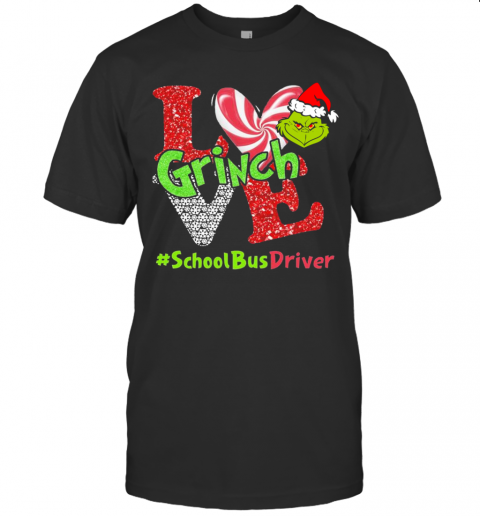 Love Grinch School Bus Driver Christmas T-Shirt Love Grinch School Bus Driver Christmas T-Shirt