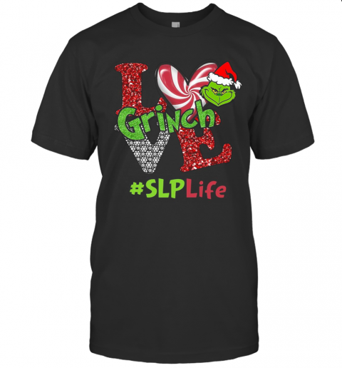 Love Grinch #Slplife Christmas T-Shirt Love Grinch #Slplife Christmas T-Shirt