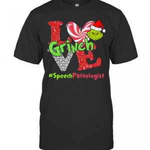 Love Grinch Speech Pathologist Christmas T-Shirt
