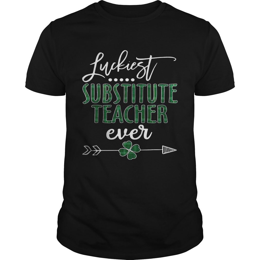 Luckiest Substitute Teacher ever Irish shirt Luckiest Substitute Teacher ever Irish shirt