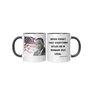 MLK Never Forget That Everything Hitler Did In Germany Was Legal Mug