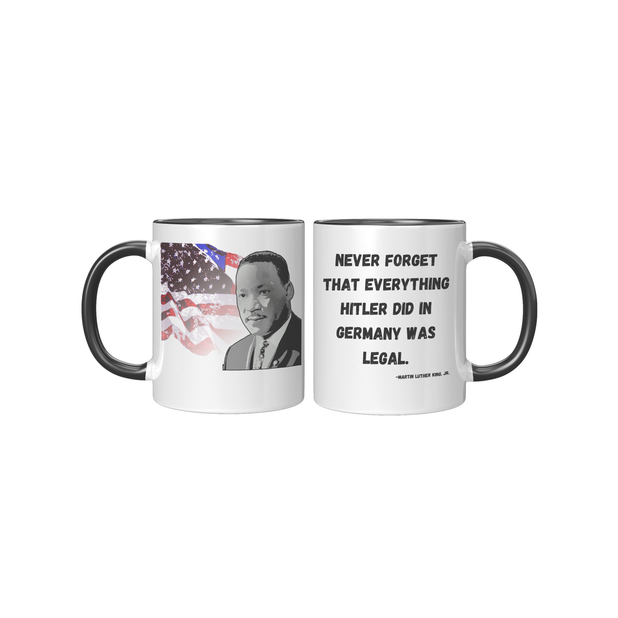 MLK Never Forget That Everything Hitler Did In Germany Was Legal Mug MLK Never Forget That Everything Hitler Did In Germany Was Legal Mug