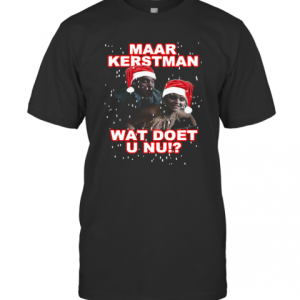 Maar Kerstman Wat Doet U Nu T-Shirt