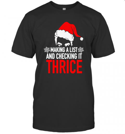Making A List And Checking It Thrice T-Shirt Making A List And Checking It Thrice T-Shirt