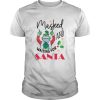 Masked And Waiting For Santa Christmas shirt