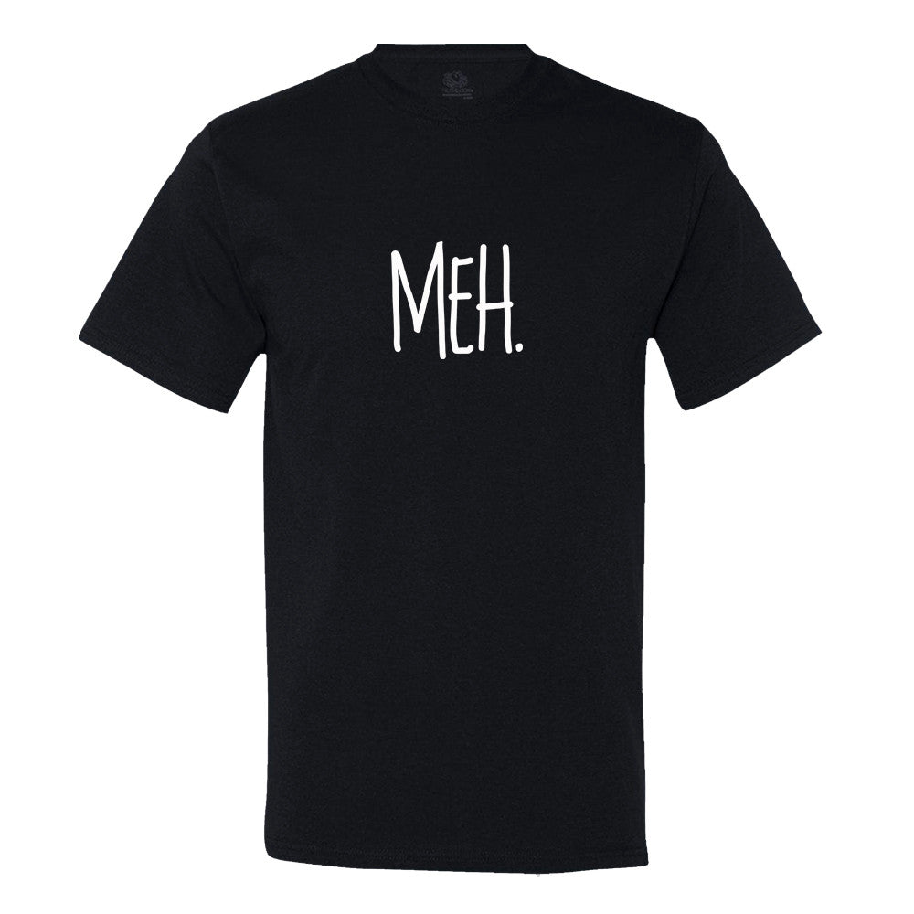 Meh T-Shirt Meh T-Shirt