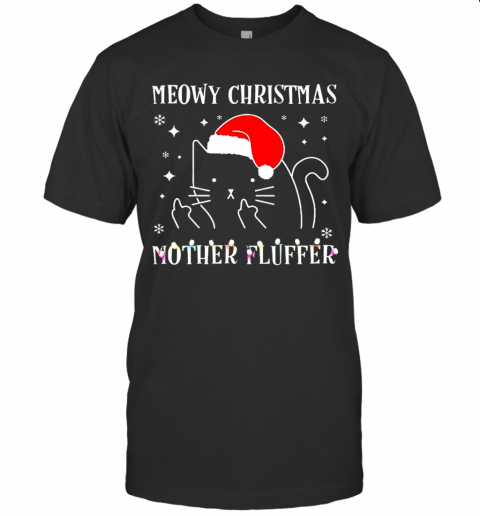 Meowy Catmas Mother Fluffer T-Shir Meowy Catmas Mother Fluffer T-Shir