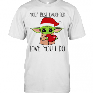 Merry Christmas Baby Yoda Best Daughter Love You I Do Heart T-Shirt