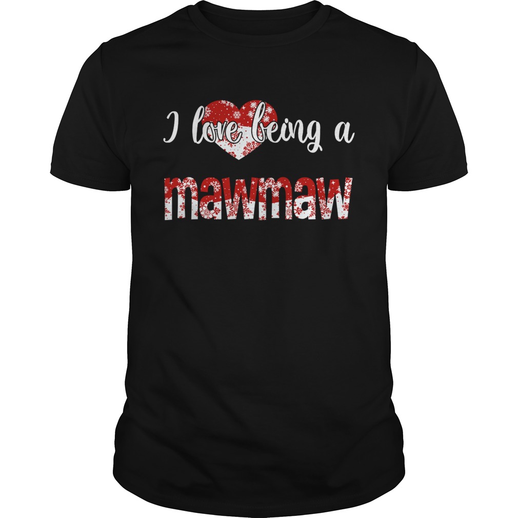 Merry Christmas I Love Being A Mawmaw Gift For Xmas TShirt Merry Christmas I Love Being A Mawmaw Gift For Xmas TShirt