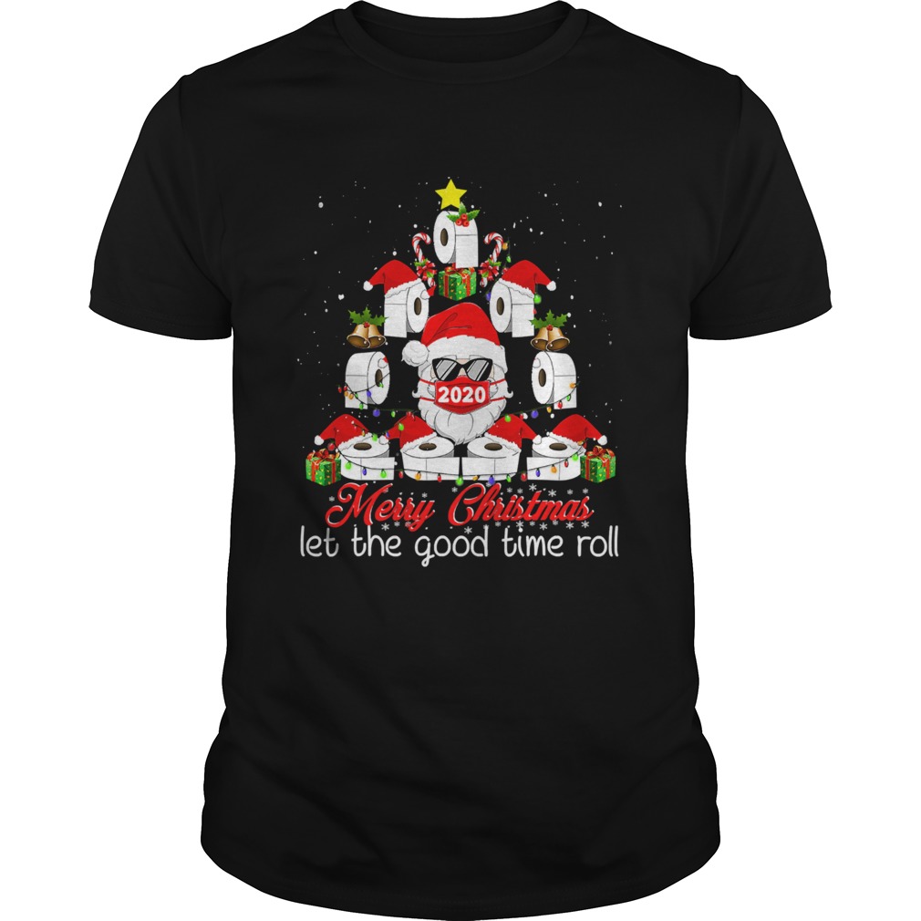 Merry Christmas Let The Good Time Roll Santa Face Mask 2020 Toilet Paper Xmas Tree shirt Merry Christmas Let The Good Time Roll Santa Face Mask 2020 Toilet Paper Xmas Tree shirt