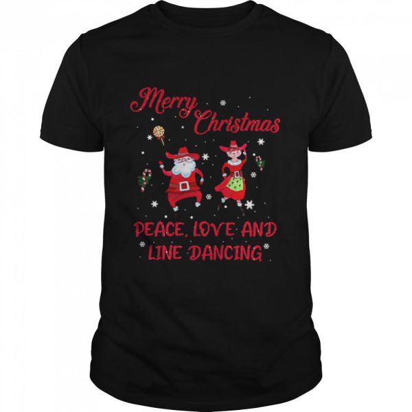 Merry Christmas Peace Love And Line Dancing shirt