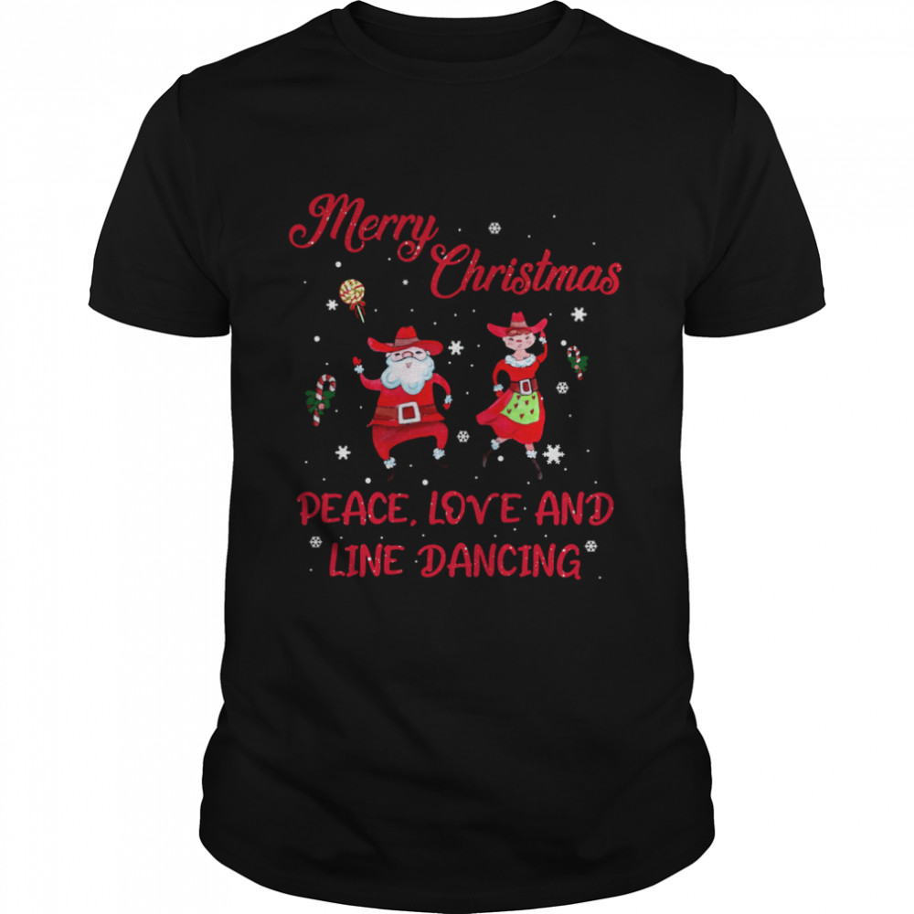 Merry Christmas Peace Love And Line Dancing shirt Merry Christmas Peace Love And Line Dancing shirt