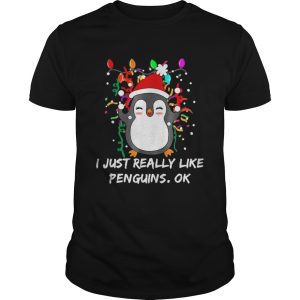 Merry Christmas Penguin I Just Really Like Penguins OK shirt