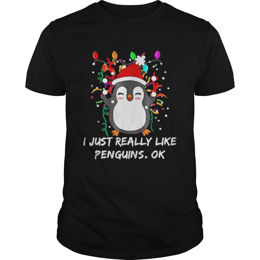 Merry Christmas Penguin I Just Really Like Penguins OK shirt Merry Christmas Penguin I Just Really Like Penguins OK shirt