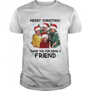 Merry Christmas Thank You For Being A Friend shirt