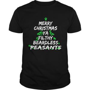 Merry Christmas Ya Filthy Beardless Peasants shirt