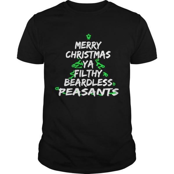 Merry Christmas Ya Filthy Beardless Peasants shirt