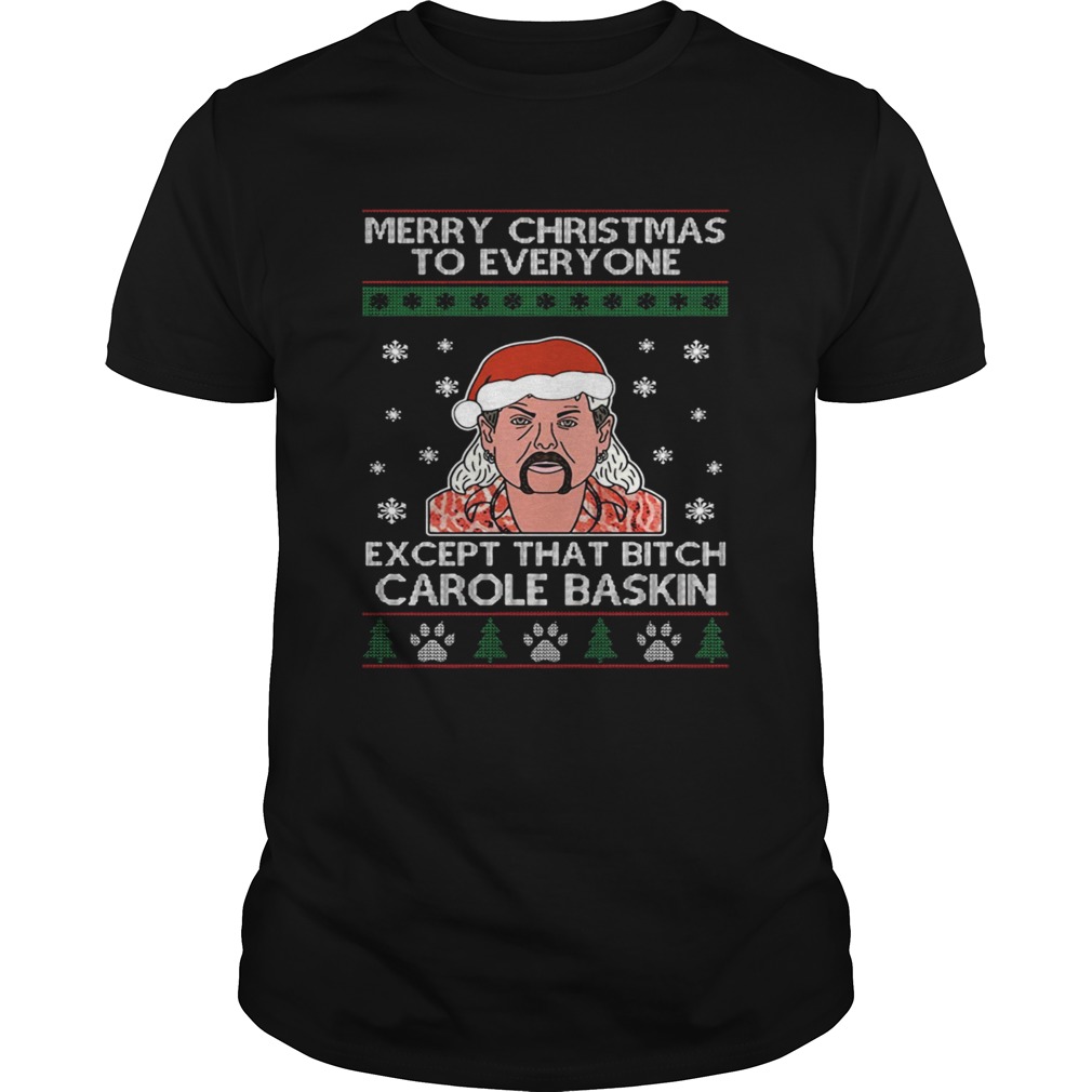 Merry Christmas to everyone except that bitch Carole Baskin shirt Merry Christmas to everyone except that bitch Carole Baskin shirt