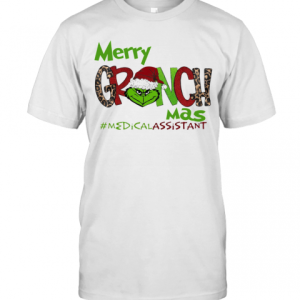 Merry Grinchmas Medical Assistant Christmas T-Shirt