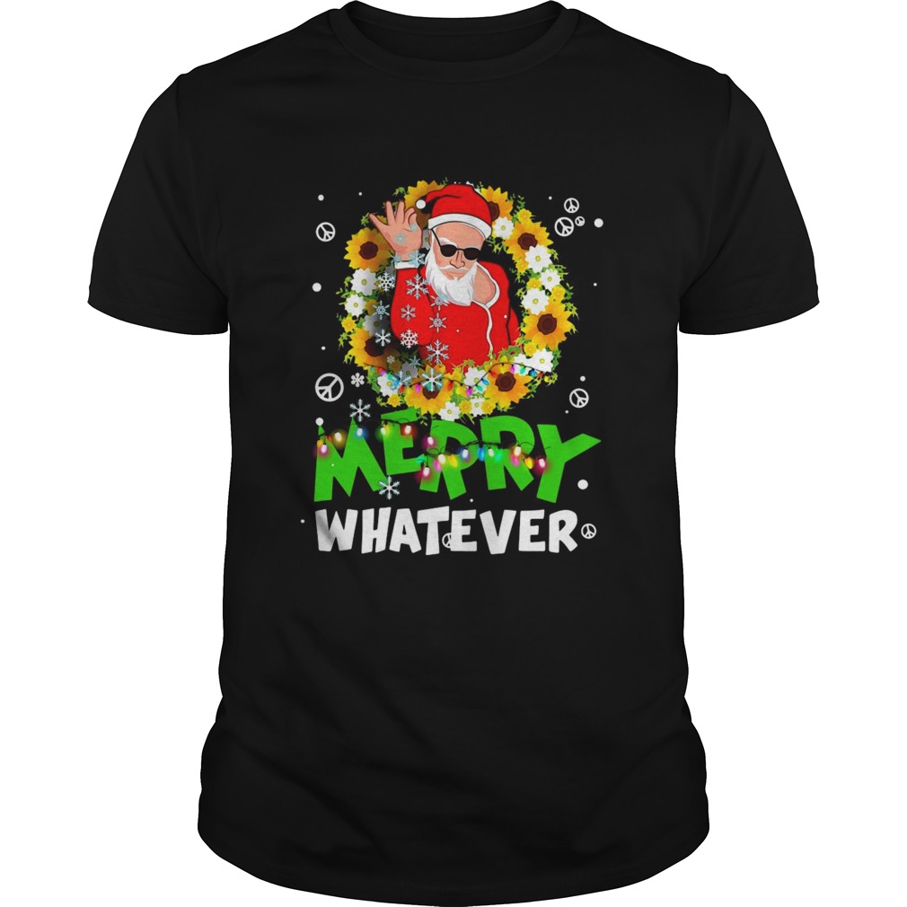 Merry Whatever Christmas shirt Merry Whatever Christmas shirt