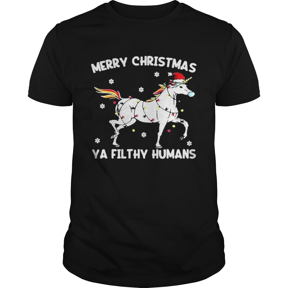 Merry christmas ya filthy humans unicorn fairy light shirt Merry christmas ya filthy humans unicorn fairy light shirt