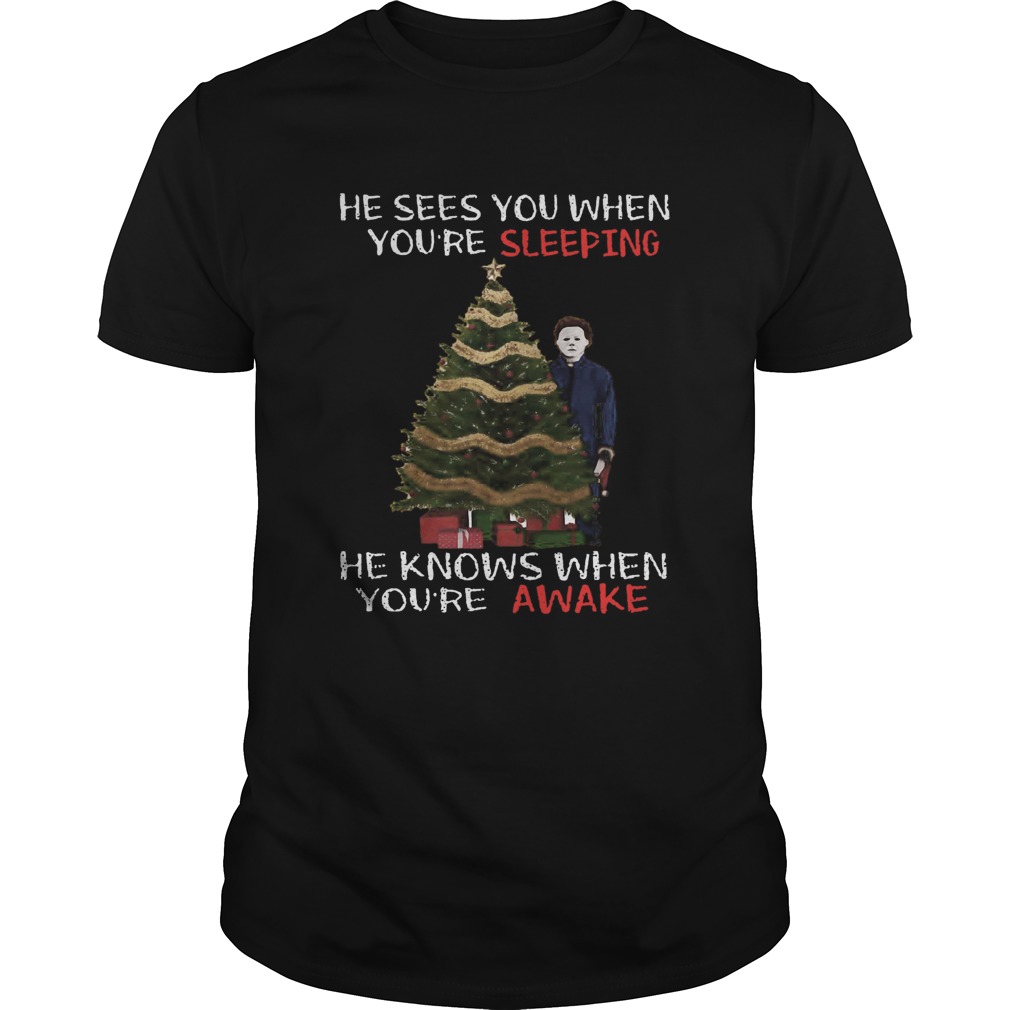 Michael Myers Christmas Tree He Knows When Youre Awake Christmas shirt Michael Myers Christmas Tree He Knows When Youre Awake Christmas shirt