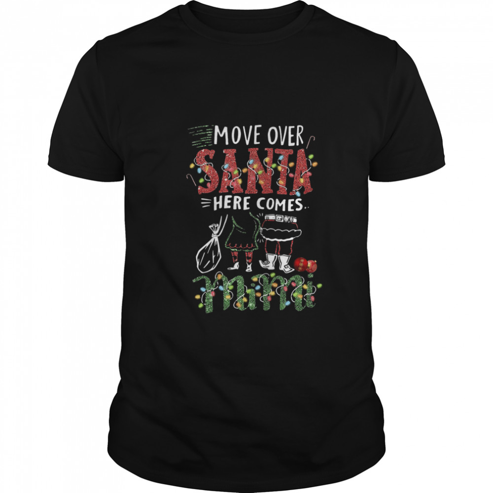 Mimi Move Over Santa Gift For You For Family Ugly Christmas shirt Mimi Move Over Santa Gift For You For Family Ugly Christmas shirt