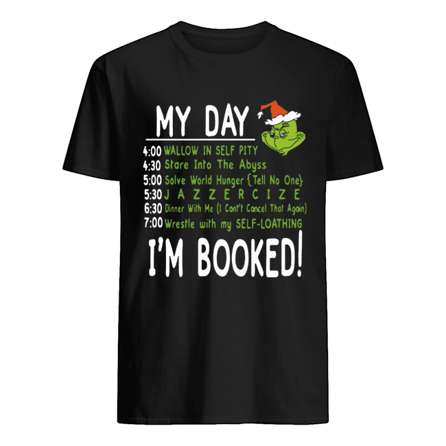 My Day I’m Booked! Grinch Christmas T-Shirt My Day I’m Booked! Grinch Christmas T-Shirt