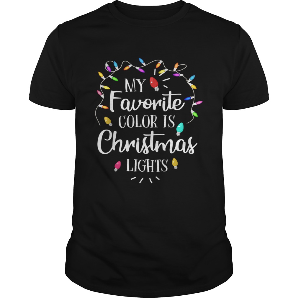 My Favorite Color Is Christmas Lights Funny TShirt My Favorite Color Is Christmas Lights Funny TShirt