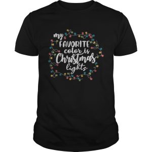 My Favorite Color Is Christmas Lights shirt