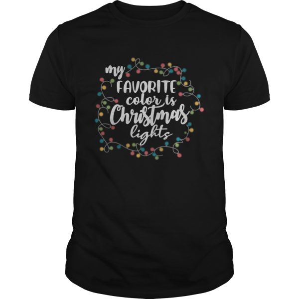 My Favorite Color Is Christmas Lights shirt