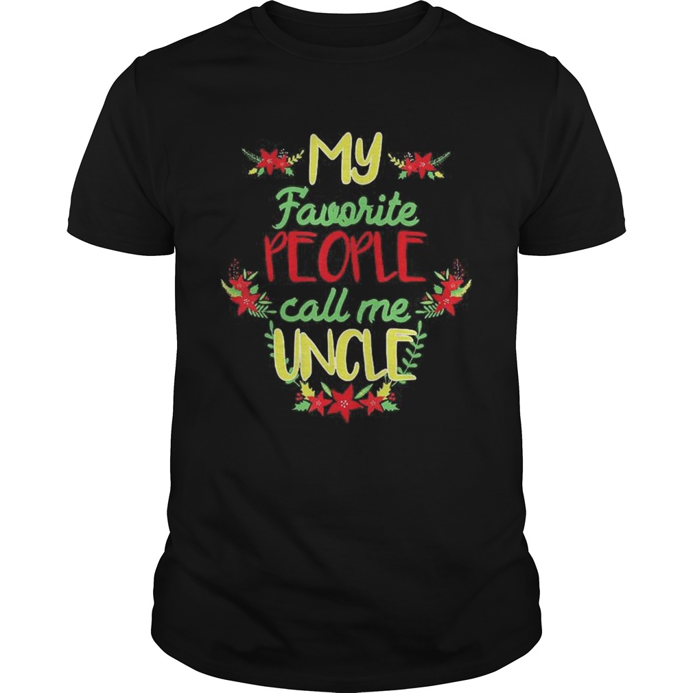 My Favorite People Call Me Uncle Christmas shirt My Favorite People Call Me Uncle Christmas shirt