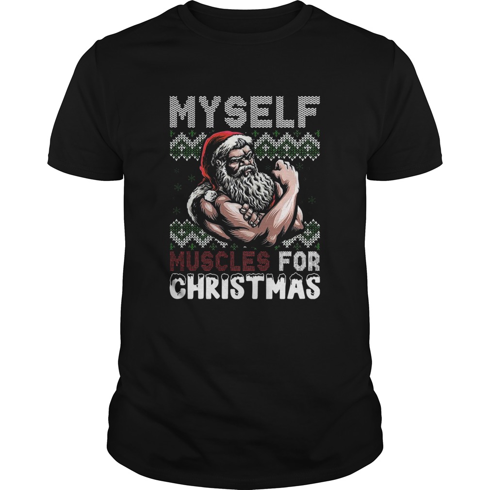 Myself Muscles For Christmas Ugly shirt Myself Muscles For Christmas Ugly shirt