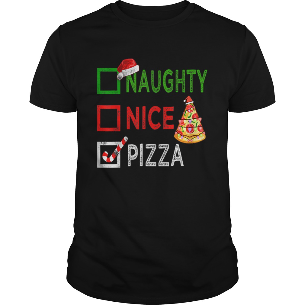 Naughty nice Pizza Funny Christmas Santa Gift Xmas Ugly shirt Naughty nice Pizza Funny Christmas Santa Gift Xmas Ugly shirt