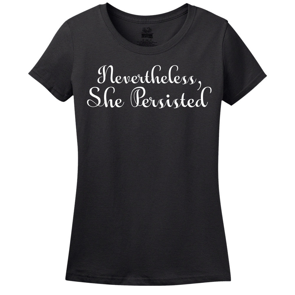Nevertheless, She Persisted Women's Tee Nevertheless, She Persisted Women's Tee