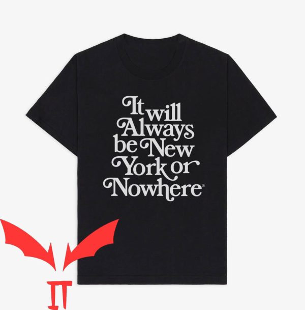 New York Or Nowhere T-Shirt It Will Always Be