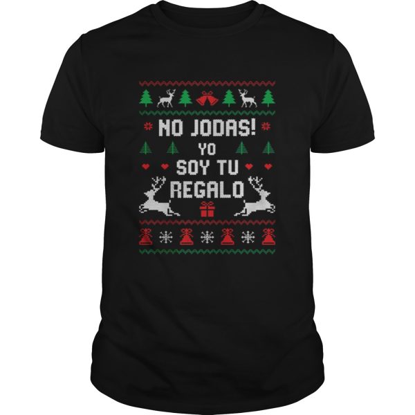 No Jodas Soy Tu Regalo Ugly Sweater Christmas shirrt