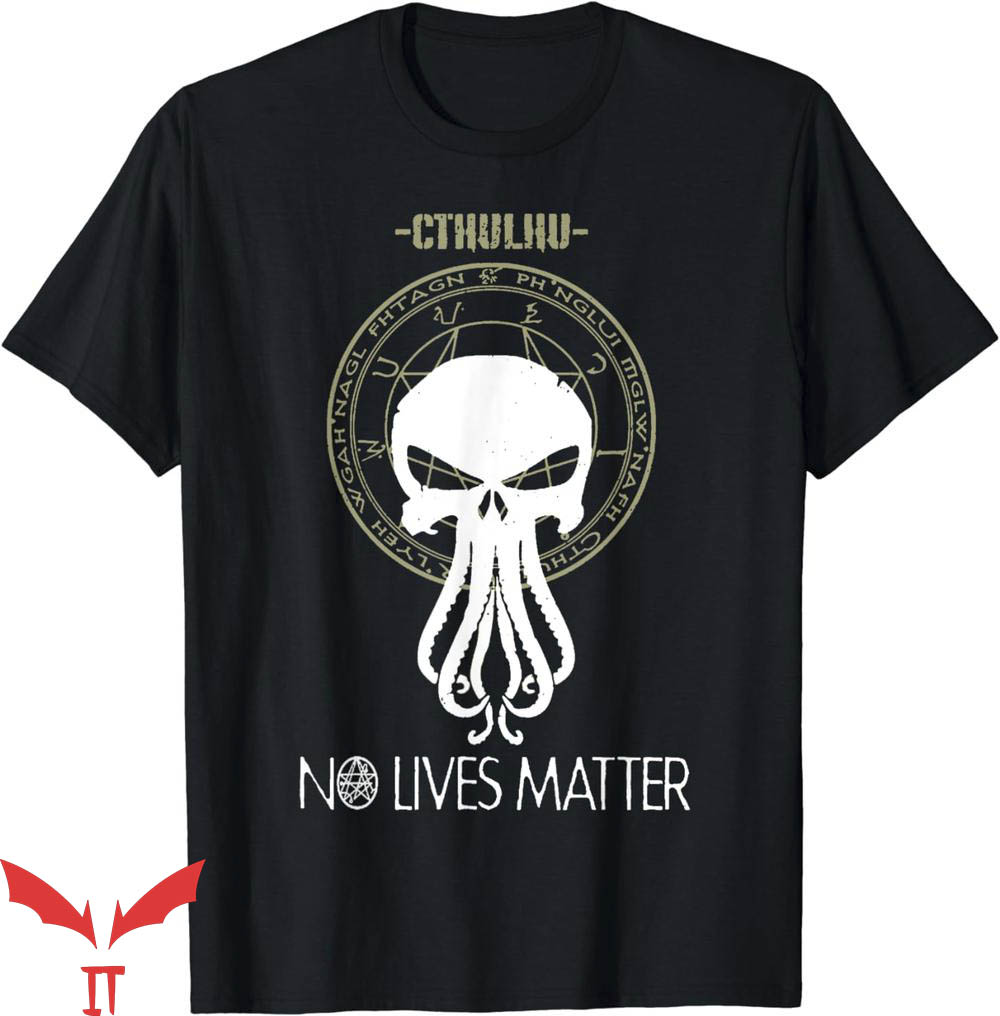 No Lives Matter T-Shirt Cthulhu Tee Shirt Halloween No Lives Matter T-Shirt Cthulhu Tee Shirt Halloween