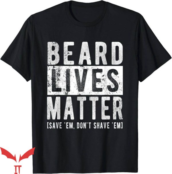 No Lives Matter T-Shirt Funny Beard No Shave Halloween