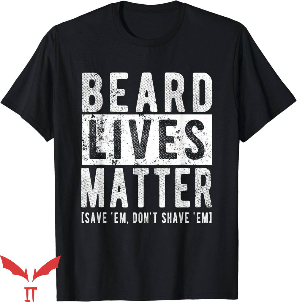 No Lives Matter T-Shirt Funny Beard No Shave Halloween No Lives Matter T-Shirt Funny Beard No Shave Halloween