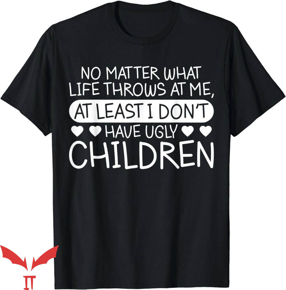 No Lives Matter T-Shirt I Dont Have Ugly Kids Tee Halloween No Lives Matter T-Shirt I Dont Have Ugly Kids Tee Halloween