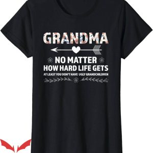 No Lives Matter T-Shirt No Matter How Hard Life Granny Shirt