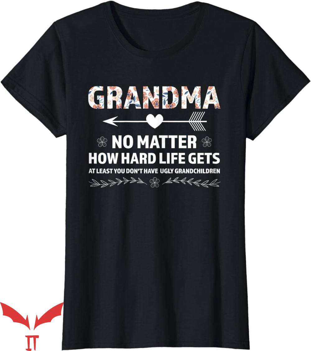 No Lives Matter T-Shirt No Matter How Hard Life Granny Shirt No Lives Matter T-Shirt No Matter How Hard Life Granny Shirt