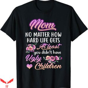 No Lives Matter T-Shirt No Matter How Hard Life With Me