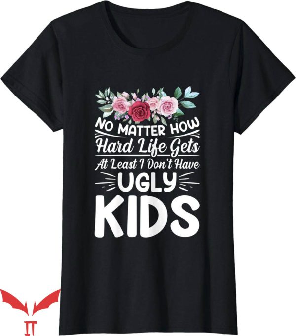 No Lives Matter T-Shirt Women No Matter How Hard Life Shirt